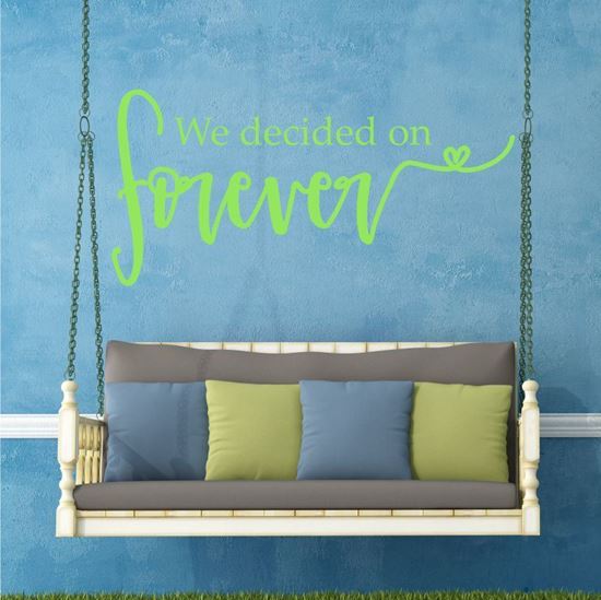 Picture of "We decide on forever"  Wall Art sticker