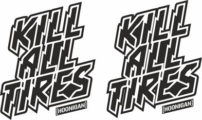 Picture of Kill all Tires Hoonigan  Decals / Stickers