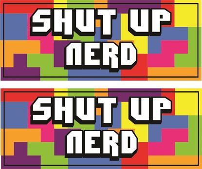 Picture of Shut Up Nerd  Decals / Stickers