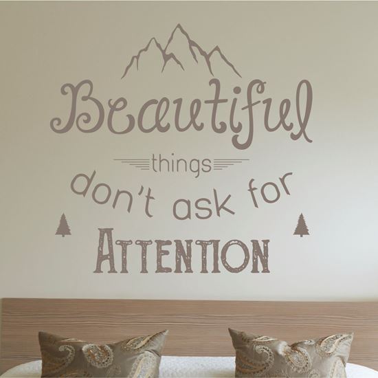 Picture of "Beautiful things don't ask for Attention"  Wall Art sticker