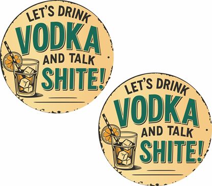 Picture of Lets Drink Vodka and Talk Shite! Decals / Stickers